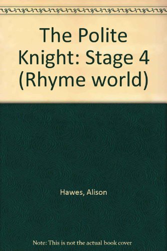 Stock image for The Polite Knight: Stage 4 (Rhyme world) for sale by Reuseabook