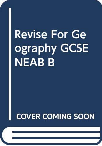 Stock image for Revise for GCSE Geography : NEAB Syllabus B for sale by AwesomeBooks