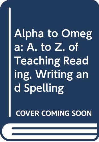 Stock image for Alpha to Omega: A. to Z. of Teaching Reading, Writing and Spelling for sale by WorldofBooks