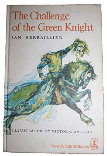 The Challenge of the Green Knight: With Seven Ballads from Robin in the Greenwood (9780435122157) by Serraillier, Ian; G. Ambrus, Victor