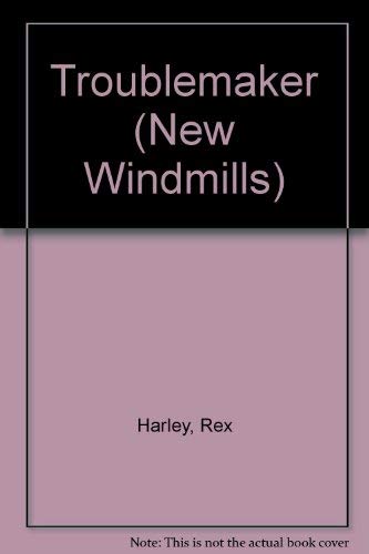 New Windmills: Troublemaker (New Windmills) (9780435123673) by Harley, Rex