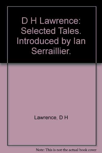 Imagen de archivo de D H Lawrence: Selected Tales. Introduced by Ian Serraillier. a la venta por Plurabelle Books Ltd
