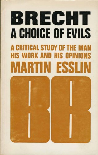 Imagen de archivo de Brecht: A Choice of Evils. A Critical Study of the Man, his Work and his Opinions a la venta por AwesomeBooks
