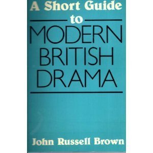 Stock image for A Short Guide to Modern British Drama (A lucid account of British drama since 1945.) for sale by GloryBe Books & Ephemera, LLC