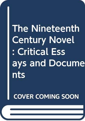 Stock image for The Nineteenth Century Novel: Critical Essays and Documents for sale by AwesomeBooks