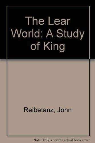 Beispielbild fr THE 'LEAR' WORLD: A STUDY OF 'KING LEAR' IN ITS DRAMATIC CONTEXT. zum Verkauf von Cambridge Rare Books