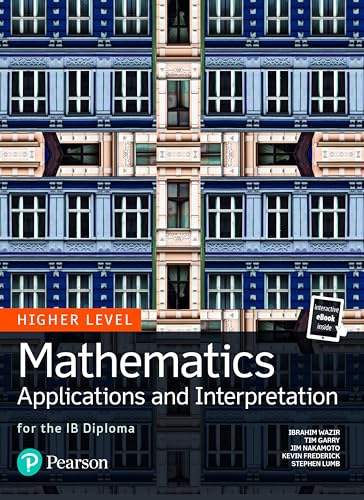 Stock image for Mathematics Applications and Interpretation for the IB Diploma Higher Level (Pearson International Baccalaureate Diploma: International Editions) for sale by BooksRun