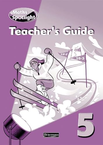 Maths Spotlight: Year 5 Teacher's Book (Maths Spotlight) (9780435207236) by Steven Griffiths