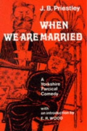 Beispielbild fr When We Are Married: A Yorkshire Farcial Comedy, zum Verkauf von ThriftBooks-Atlanta