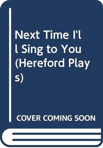 Imagen de archivo de Next Time I'll Sing to You (Hereford Plays) a la venta por medimops