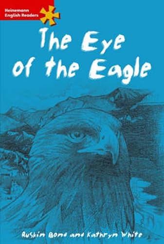 HER Int Fic: Eye of the Eagle: Intermediate Level (Heinemann English Readers) (9780435228668) by Kathryn White; Ruskin Bond