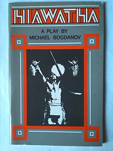 Stock image for Hiawatha - A Play by Michael Bogdanov (Longfellows Classic Poem) for sale by Reuseabook