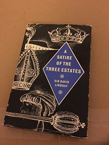Imagen de archivo de A Satire of the Three Estates: A Play Adapted by Matthew McDiarmid from the Acting Text Made by Robert Kemp for Tyrone Guthrie's Production at the Edinburgh Festival 1948 with Music by Cedric Thorpe-Davie. a la venta por Black Cat Hill Books