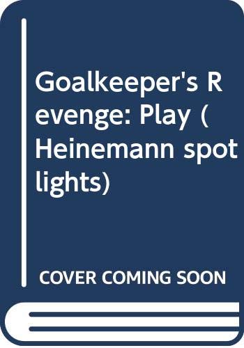 The Play of "The Goalkeeper's Revenge" (Heinemann Spotlights) (9780435237240) by Naughton, Bill; Nicholls, Derek; Speakman, Ray