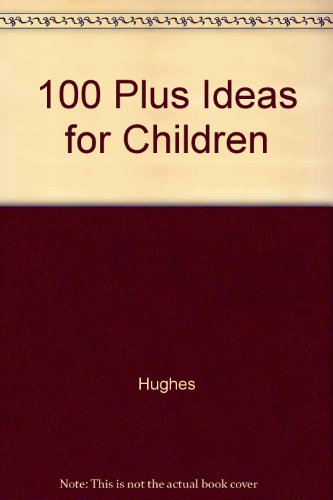 Stock image for 100 Plus Ideas For Children for sale by Cambridge Rare Books