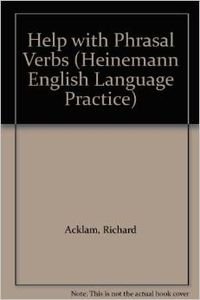 Stock image for Help with Phrasal Verbs (Heinemann English Language Practice) for sale by GF Books, Inc.