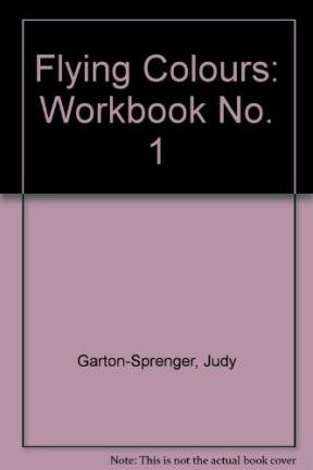 Flying Colours: 1: Workbook (Flying Colours) (9780435283018) by Judy Garton-Sprenger