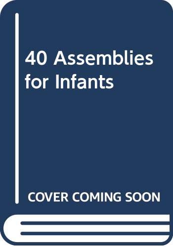 Beispielbild fr 40 Assemblies for Infants zum Verkauf von AwesomeBooks