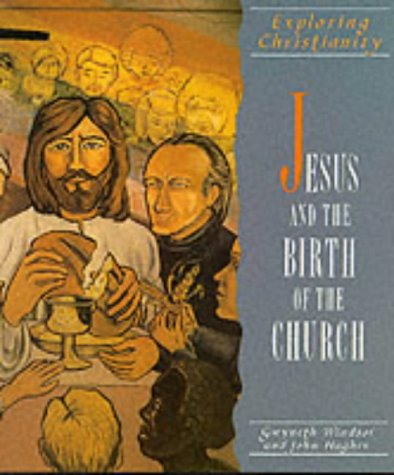 Exploring Christianity: J Esus and the Birth of the Church (Exploring Christianity) (9780435302702) by Windsor, Gwyneth; Hughes, John