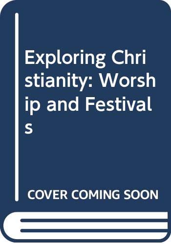 Stock image for Exploring Christianity: Worship and Festivals for sale by AwesomeBooks