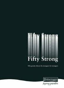 Beispielbild fr Fifty Strong: Fifty Poems Chosen by Teenagers for Teenagers zum Verkauf von WorldofBooks