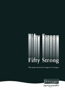 Stock image for Fifty Strong: Fifty Poems Chosen by Teenagers for Teenagers for sale by WorldofBooks