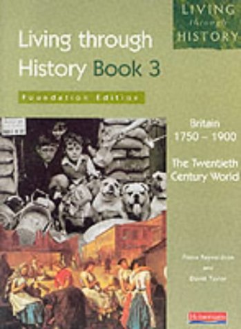 Stock image for Living Through History - Book 3 - Britain 1750-1900 for sale by Shadow Books