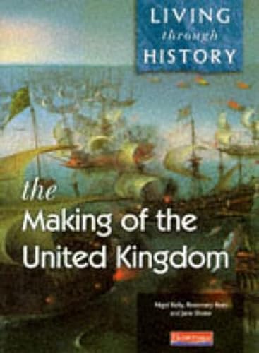 Imagen de archivo de Living Through History: Core Book. Making of the United Kingdom: Core Edition a la venta por Reuseabook