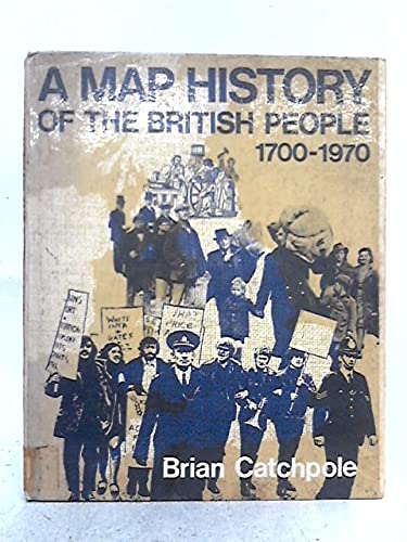 A map history of the British people, 1700 to 1970; (9780435311568) by Brian Catchpole