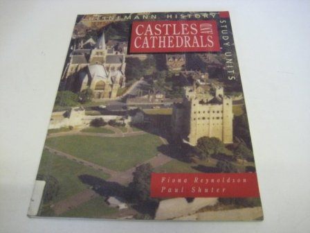 Castles and Cathedrals: Pupil Book (Heinemann History Study Units) (9780435312763) by Reynoldson, Fiona; Shuter, Paul