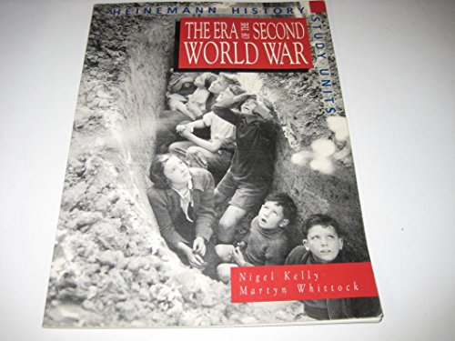 The Era of the Second World War: Pupil Book (Heinemann History Study Units) (9780435314279) by Nigel Kelly; Martyn Whittock