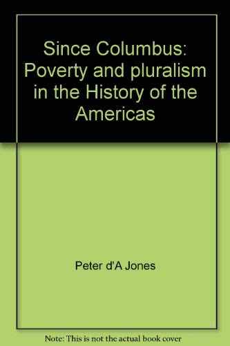 Imagen de archivo de Since Columbus: Poverty and pluralism in the history of the Americas a la venta por Midtown Scholar Bookstore