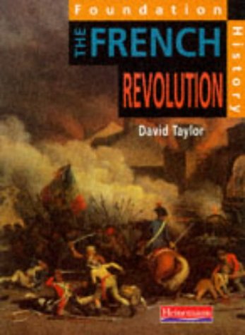 Foundation History: the French Revolution: Pupil's Book (Foundation History) (9780435316945) by David Taylor