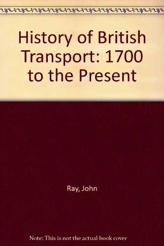 A History of British Transport, 1700 to the Present