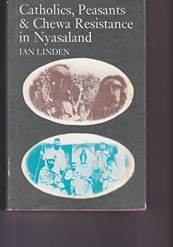 Beispielbild fr Catholics, Peasants and Chewa Resistance in Nyasaland, 1889-1939 zum Verkauf von Anybook.com