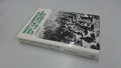 Mary Carpenter and the children of the streets (9780435325695) by Manton, Jo
