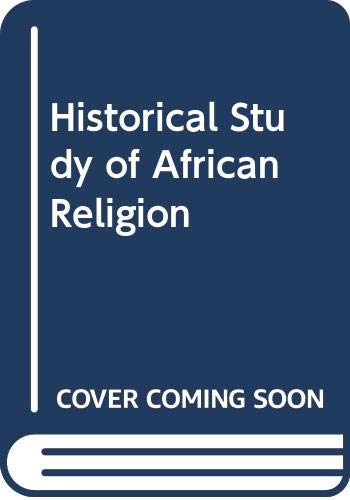 Beispielbild fr The Historical study of African religion: with special reference to East and Central Africa; zum Verkauf von Irish Booksellers