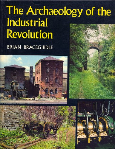 Beispielbild fr The Archaeology of the Industrial Revolution zum Verkauf von WorldofBooks