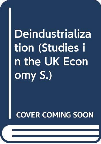 Beispielbild fr Deindustrialization (Studies in the UK Economy S.) zum Verkauf von WorldofBooks