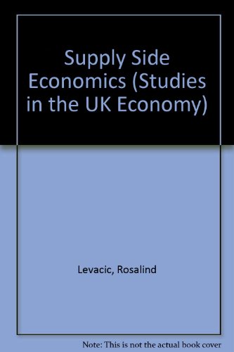 Stock image for Supply Side Economics (Studies in the UK Economy S.) for sale by Cambridge Rare Books