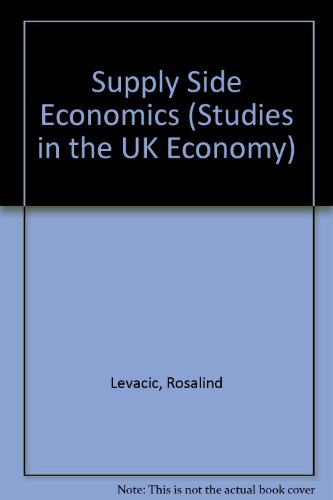 Supply Side Economics (Studies in the UK Economy) (9780435330200) by Healey, Nigel; Levacic, Rosalind