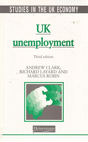 UK Unemployment (Studies in the UK Economy) (9780435330231) by Andrew Clark; Richard Layard; Marcus Rubin