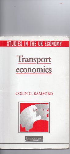 Transport Economics (Studies in the UK Economy) (9780435330316) by Bamford, Colin