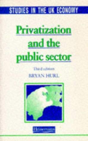 Imagen de archivo de Studies in the UK Economy: Privatisation and the Public Sector (3rd Edition) (Studies in Economics and Business) a la venta por WorldofBooks