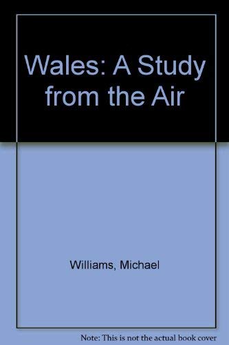 Wales: a study from the air (9780435349202) by WILLIAMS, Michael