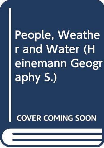 Stock image for People, Weather and Water (Heinemann Geography S.) for sale by AwesomeBooks