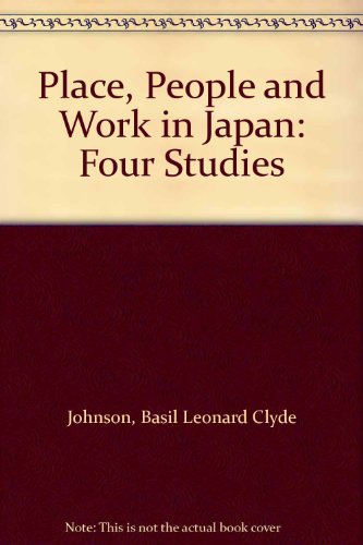 Stock image for Place, People and Work in Japan: Four Studies for sale by Anybook Ltd.