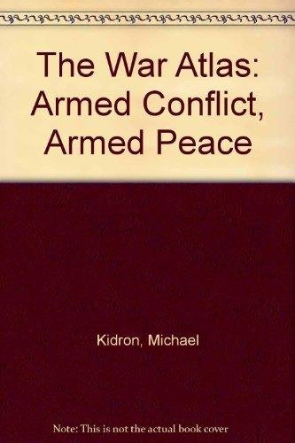 The war atlas: Armed conflict--armed peace (9780435354961) by Kidron, Michael