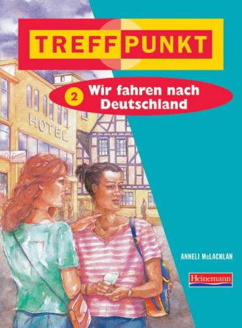 Treffpunkt Module 2: Wir Fahren Nach Deutschland: Pack of 6 (Treffpunkt) (9780435379162) by McLachlan, Anneli