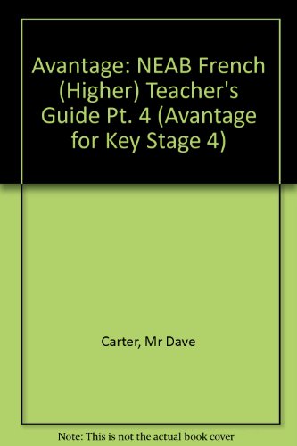 9780435382063: Avantage 4 for NEAB French Higher Teacher's Guide (Avantage for Key Stage 4)